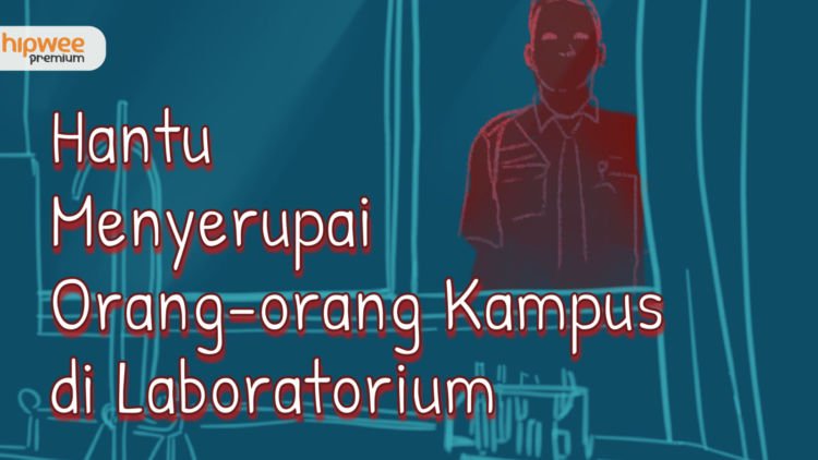 Peristiwa Seram di Lab Kampus Angker. Hantu Menyerupai Manusia